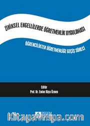 Zihinsel Engellilerde Öğremenlik Uygulaması <br /> Öğrencilikten Öğretmenliğe Geçiş Süreci