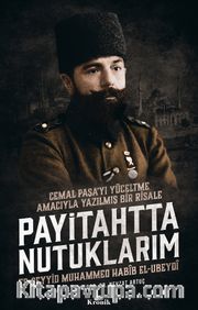 Payitahtta Nutuklarım <br /> Cemal Paşa’yı Yüceltme Amacıyla Yazılmış Bir Risale 