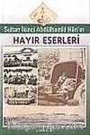 Sultan İkinci Abdülhamit Han’ın Hayır Eserleri