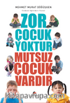 Zor Çocuk Yoktur Mutsuz Çocuk Vardır