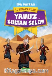 Yavuz Sultan Selim / İz Bırakanlar
