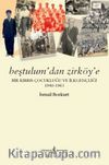 Beştulum’dan Zirköy’e Bir Kıbrıs Çocukluğu ve İlkgençliği 1940-1963