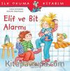 Elif ve Bit Alarmı / İlk Okuma Kitabım