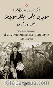 Söyleyen Bilmez Bilenler Söylemez / Türkçe Üzerine Mülahazalar 1