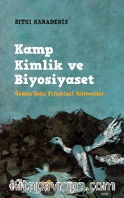 Kamp Kimlik ve Biyosiyaset (Ürdün'deki Filistinli Mülteciler)