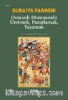 Osmanlı Dünyasında Üretmek, Pazarlamak, Yaşamak