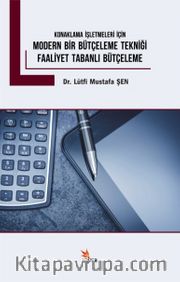 Konaklama İşletmeleri İçin Modern Bir Bütçeleme Tekniği Faaliyet Tabanlı Bütçeleme 