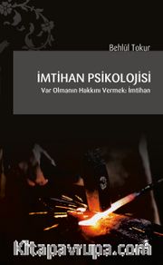 İmtihan Psikolojisi <br /> Var Olmanın Hakkını Vermek: İmtihan