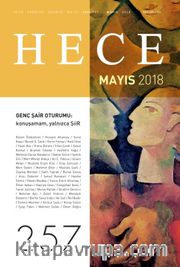Sayı:257 Mayıs 2018 Hece Aylık Edebiyat Dergisi Dosya: Genç Şair Oturumu: Konuşamam, Yalnızca Şiir