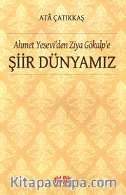 Ahmet Yesevi’den Ziya Gökalp’e  Şiir Dünyamız