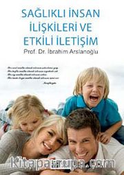 Sağlıklı İnsan İlişkileri ve Etkili İletişim