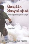Gençlik Sosyolojisi & Politik Toplumsallaşma ve Gençlik
