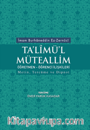 Ta'limü'l Müteallim <br /> Öğretmen öğrenci İlişkileri Metin, Tercüme ve Dipnot