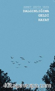 Dalgınlığıma Geldi Hayat 