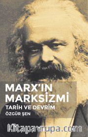 Marx’ın Marksizmi <br /> Tarih ve Devrim