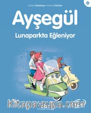 Ayşegül / Lunaparkta Eğleniyor