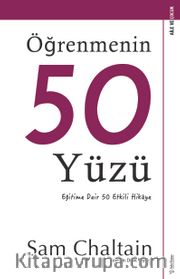 Öğrenmenin Elli Yüzü <br /> Eğitime Dair 50 Etkili Hikaye