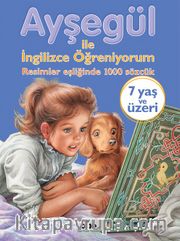 Ayşegül ile İngilizce Öğreniyorum <br /> Resimler Eşliğinde 1000 Sözcük