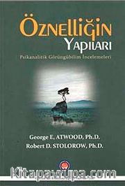 Öznelliğin Yapıları <br /> Psikanalitik Görüngübilim İncelemeleri