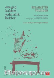 Eve Geç Kaldım Yalnızlık Bekler