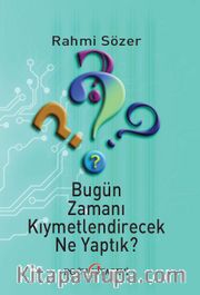 Bugün Zamanı Kıymetlendirecek Ne Yaptık? 