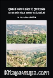 Işıklar (Ganos) Dağı ve Çevresinin Neotektonik Dönem Jeomorfolojik Gelişimi