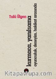 Kurmaca, Yanılsama <br /> Oyunculuk, Deneyim, Hakikat Arasında