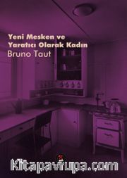Yeni Mesken ve Yaratıcı Olarak Kadın