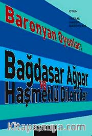 Baronyan Oyunları <br /> Bağdasar Ağpar ve Haşmetlü Dilenciler