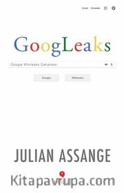 Googleaks <br /> Google Wikileaks Çatışması 