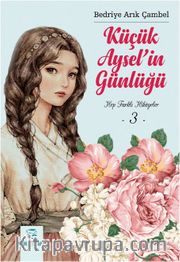 Küçük Aysel'in Günlüğü 3 <br /> Hep Farklı Hikayeler