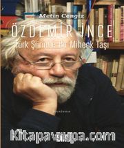 Özdemir İnce Türk Şiirinde Bir Mihenk Taşı