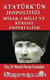 Atatürk'ün Jeopolitiği Misak-ı Milli ve Küresel Emperyalizm