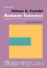 Anlam İstenci <br /> Logoterapinin Temelleri ve Logoterapi Uygulamaları