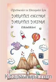 Öğretmen ve Ebeveynler İçin Yaratıcı Okuma <br />Yaratıcı Yazma Etkinlikleri