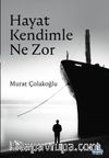 Hayat Kendimle Ne Zor (Ciltli)