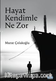 Hayat Kendimle Ne Zor (Ciltli)