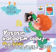 Yaşasın Kardeşim Oldu! / Bulut Çocuk