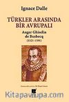 Türkler Arasında Bir Avrupalı Auger Ghiselin de Busbecq (1521-1591)