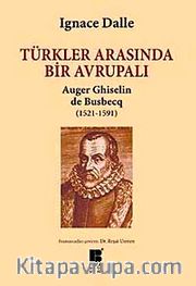 Türkler Arasında Bir Avrupalı Auger Ghiselin de Busbecq (1521-1591)