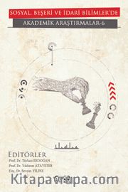 Sosyal, Beşeri ve İdari Bilimler’de Akademik Araştırmalar 6
