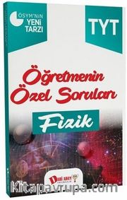 YKS 1. Oturum TYT Fizik Öğretmenin Özel Soruları