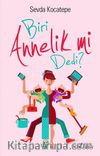 Biri Annelik mi Dedi