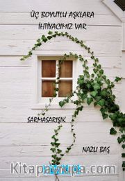 Üç Boyutlu Aşklara İhtiyacımız Var <br /> Sarmasarışık