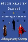 Bilge Kral’ın Ülkesi 1 & Esrarengiz Yabancı