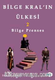 Bilge Kral’ın Ülkesi 2 <br /> Bilge Prenses