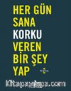 Her Gün Sana Korku Veren Bir Şey Yap