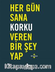 Her Gün Sana Korku Veren Bir Şey Yap