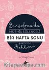 Barselona'da Müthiş Eğlenceli Bir Hafta Sonu Geçirme Rehberi