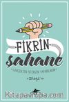 Fikrin Şahane: Gerçekten İstersen Yapabilirsin